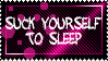 suck urself 2 sleep